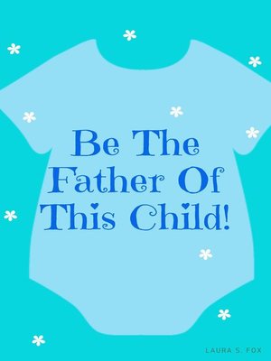 cover image of Be the Father of This Child!